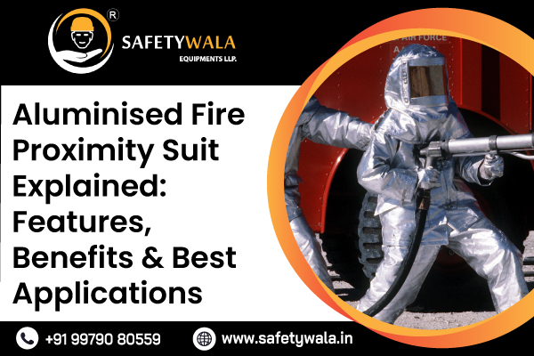 Aluminised Fire Proximity Suit Explained: Features, Benefits & Best Applications