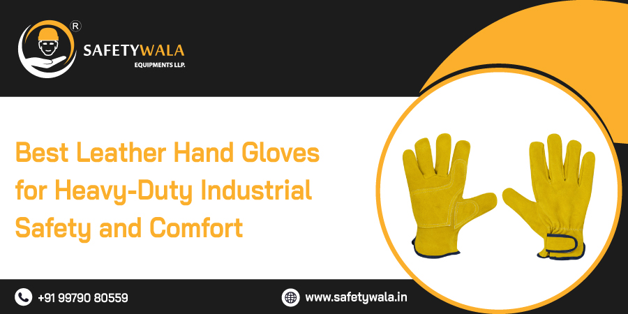 Best Leather Hand Gloves for Heavy-Duty Industrial Safety and Comfort