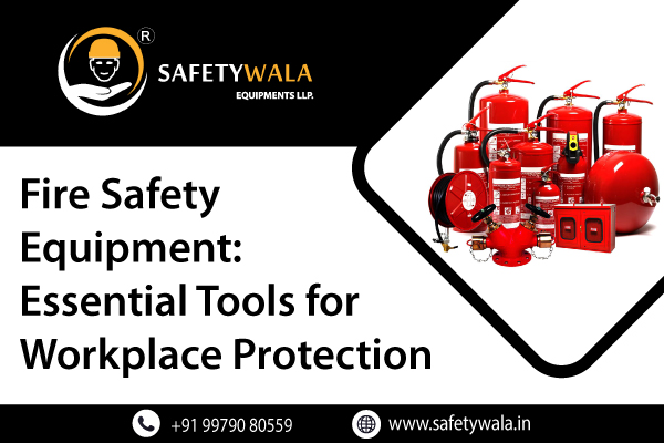 Fire Safety Equipment: Essential Tools for Workplace Protection