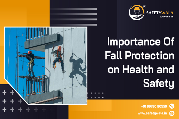 Importance of Fall Protection on Health and Safety