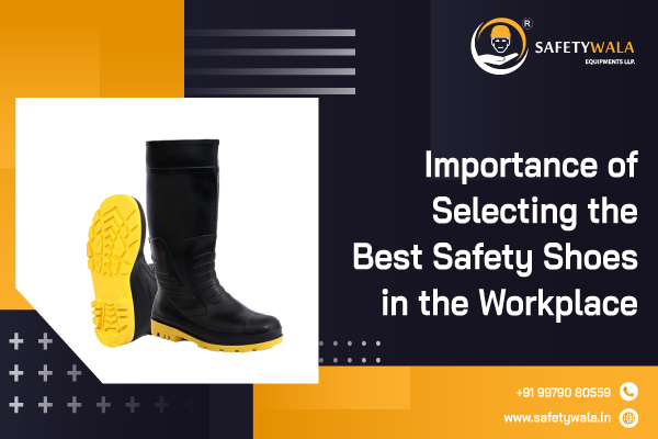 Importance of Selecting the Best Safety Shoes in the Workplace