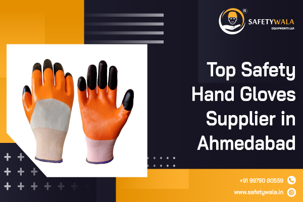 Top Safety Hand Gloves Supplier in Ahmedabad